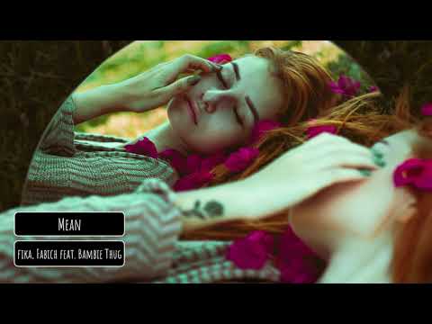 fika, Fabich feat  Bambie Thug - Mean