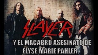 Slayer y el Incidente de Elyse Marie Pahler