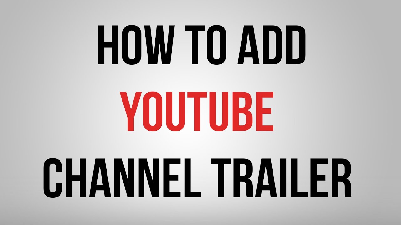 How To Add A Channel Trailer 2015