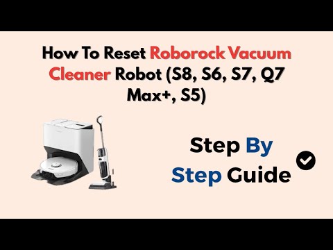 How To Reset Roborock Vacuum Cleaner Robot (S8, S6, S7, Q7 Max+, S5)