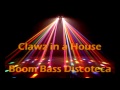 Clawz In A House Live Boom Bass Discoteca