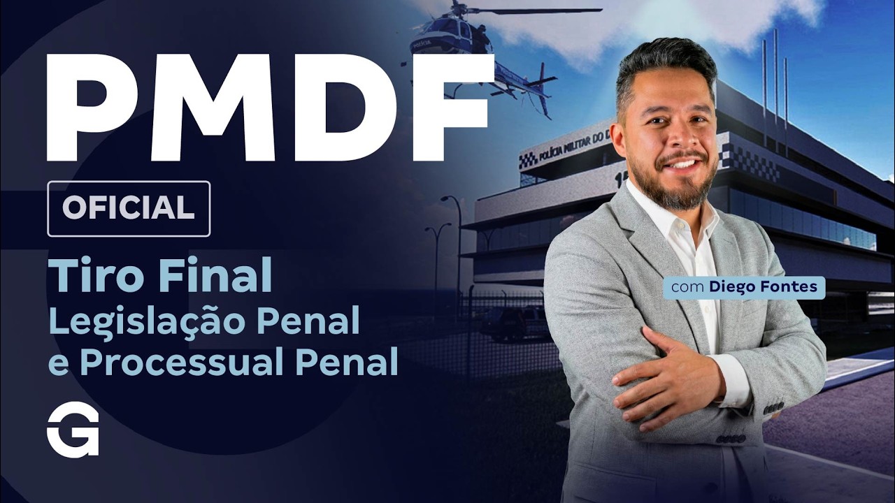 Concurso PMDF Oficial | Tiro Final | Legislação Penal e Processual Penal com Diego Fontes