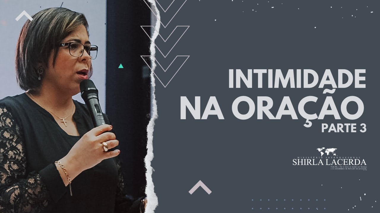 Intimidade na Oração - Shirla Lacerda | Parte 3