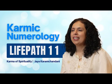 Karmic Numerology Life Path 11 – Karma of Spirituality | Jaya Karamchandani