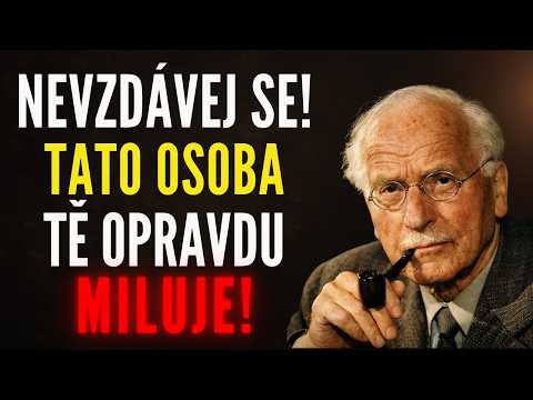 Tato Osoba Tě Opravdu Miluje, Nevzdávej Se! | Carl Jung