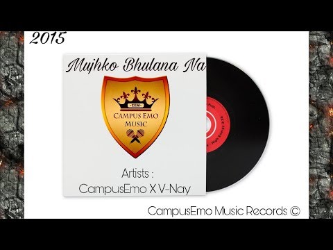 Mujhko Bhulana Na - V-Nay X CampusEmo || 2015 || Love Song | CampusEmo Music