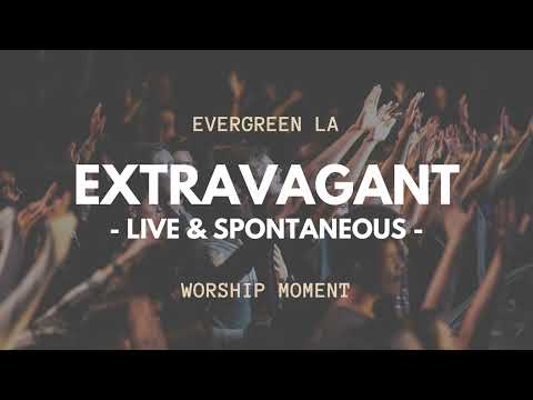 Extravagant (Live Worship Moment) by Evergreen LA
