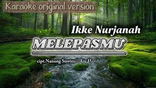 Download lagu Melepasmu - Ikke Nurjanah [KARAOKE MALE VERSION] mp3