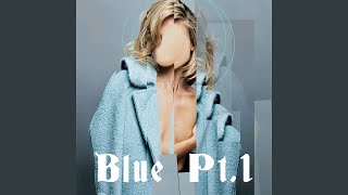 Blue Pt.1