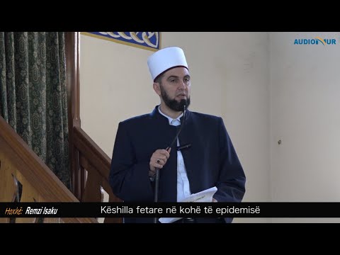 Këshilla fetare në kohë të epidemisë - Hoxhë Remzi Isaku - Hutbe