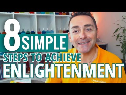 8 Simple Steps to Enlightenment (The Key To A Happier You!)