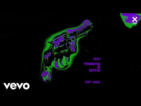 GIU - Trinta e Oito (VIP Mix) (Official)