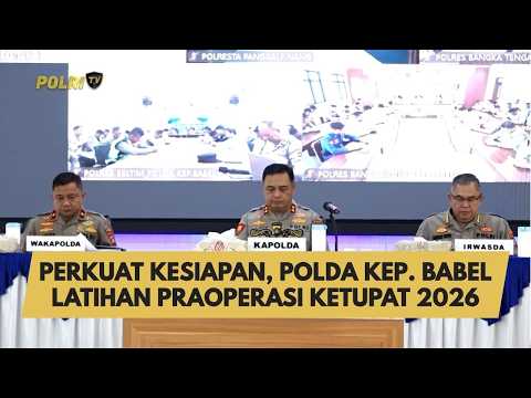 PERKUAT KESIAPAN, POLDA KEP. BABEL LATIHAN PRAOPERASI KETUPAT 2026