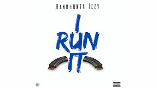 Bandhunta Izzy -  I Run It  (G Herbo Who Run It Remix) Prod by pyrexturnmeup