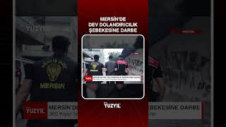 Mersin'de Dev Dolandırıcılık Şebekesine Darbe