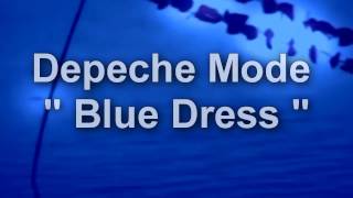 Depeche Mode  - Blue Dress  ( Ambient  Mix )