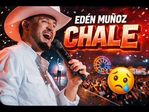 Eden Muñoz - Chale (En Vivo)