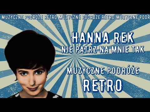 Hanna Rek - Nie Patrz Na Mnie Tak (1959)
