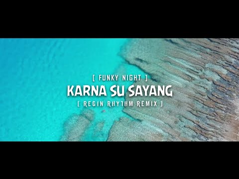 DJ RELAX !! Regin Rhythm - Karna Su Sayang ( Funky Night )