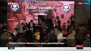 CANLI - Trabzon'da Kızlar Manastırı'nın açılışı gerçekleştiriliyor