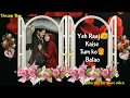 Suno Na Suno Na Sun Lo Na WhatsApp Status Lyabri Dream Boy