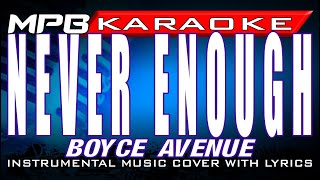 Never Enough (Boyce Avenue) MPB KARAOKE