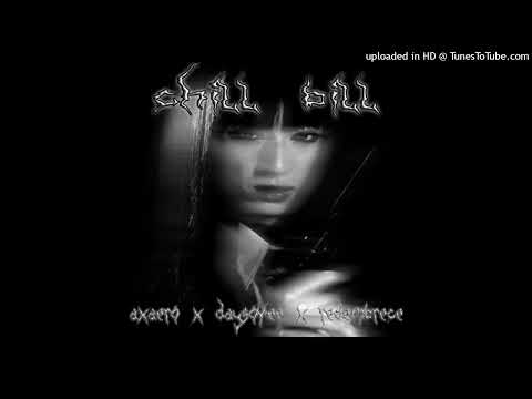 Eryxse - Chill Bill ft. Axaero, Day$okee & Redembrece