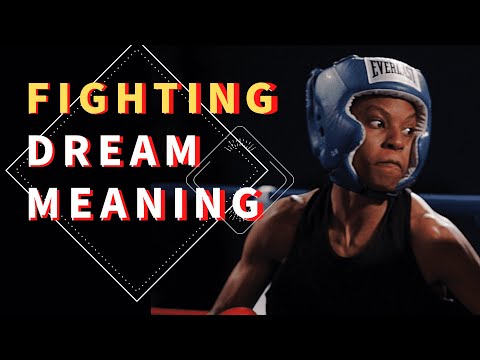 Dreams About Fighting : Understanding the Dream of Fighting: Dream Interpretation and Analysis