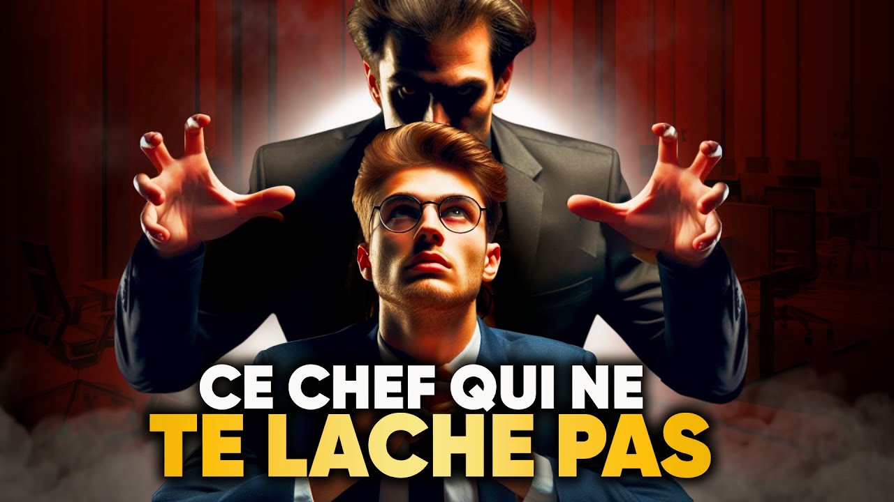 Ce chef qui ne te lache pas