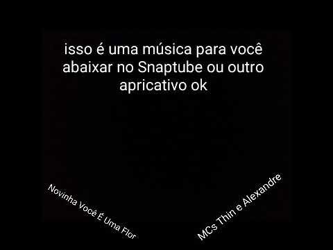 MCs Thin e Alexandre Novinha Você É Uma Flor
