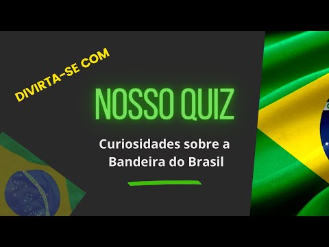 Curiosidades Bandeira do Brasil | Vamos ver se você acerta essas perguntas. [QUIZ]