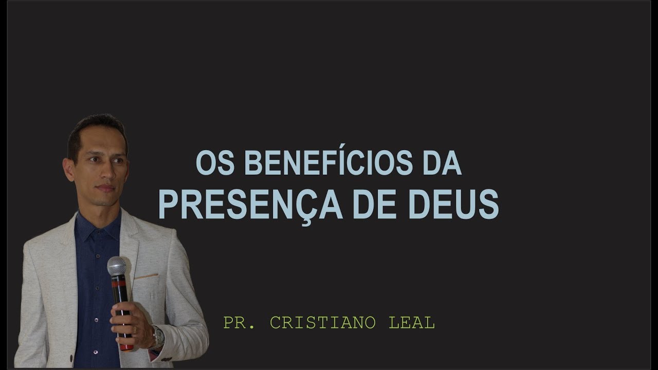 OS BENEFÍCIOS DA PRESENÇA DE DEUS