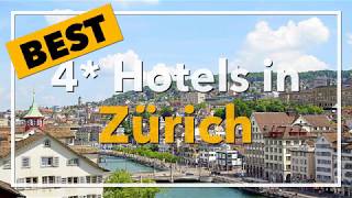 🔴 Best 4 star Hotels in Zürich, Switzerland