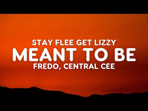 Stay Flee Get Lizzy feat. Fredo & Central Cee - Meant To Be (Lyrics)