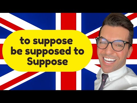 to suppose/ be supposed to / Suppose