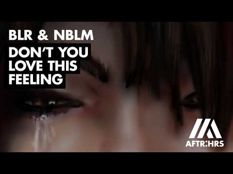 BLR & NBLM - Don't You Love This Feeling