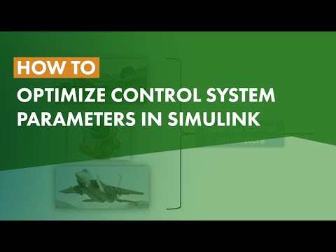 How to Optimize Control System Parameters in Simulink