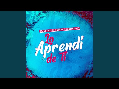 Lo Aprendi de Ti (feat. Crow el Legendario)