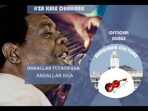 INSHALLAH TUTAOWANA-ABDALLAH ISSA ALL SONGS #oldisgoldzanzibar #swahilimusic #taarabasiliazanzibar