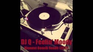 DJ Q - FEELIN' MOODY - KLEMENT BONELLI REEDIT