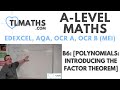 A Level Maths B6 11 Polynomials Introducing The Factor Theorem