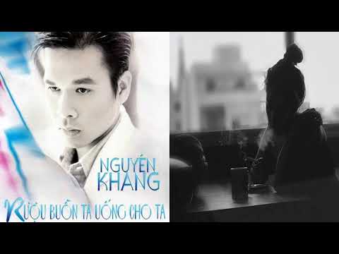 Rượu buồn ta uống cho ta - Nguyên Khang