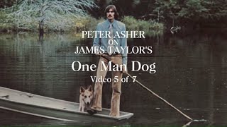 James Taylor - One Man Dog (Peter Asher Interview #5)