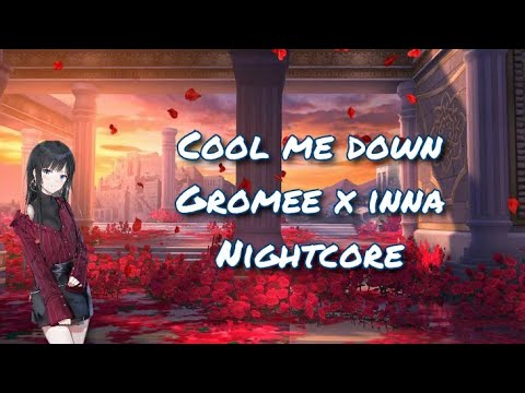 Gromee x INNA ~ Cool Me Down ~ Nightcore