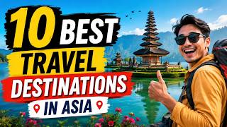 10 Best Travel Destinations in Asia