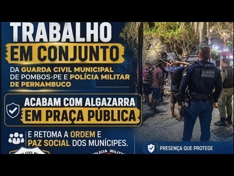 Trabalho em conjunto da GCM POMBOS-PE e Polícia Militar acabam com algazarra em praça pública. 