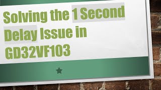 Download the video "Solving the 1 Second Delay Issue in GD32VF103"