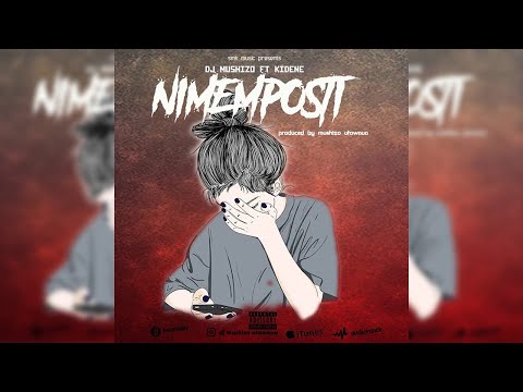DJ Mushizo ft Kidene - Nimempost (Singeli Music) IKMZIKI.COM