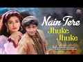 Nain Tere Jhuke Jhuke Jhankar HD Anjaane 1995 Kumar Sanu Alak Yagnik