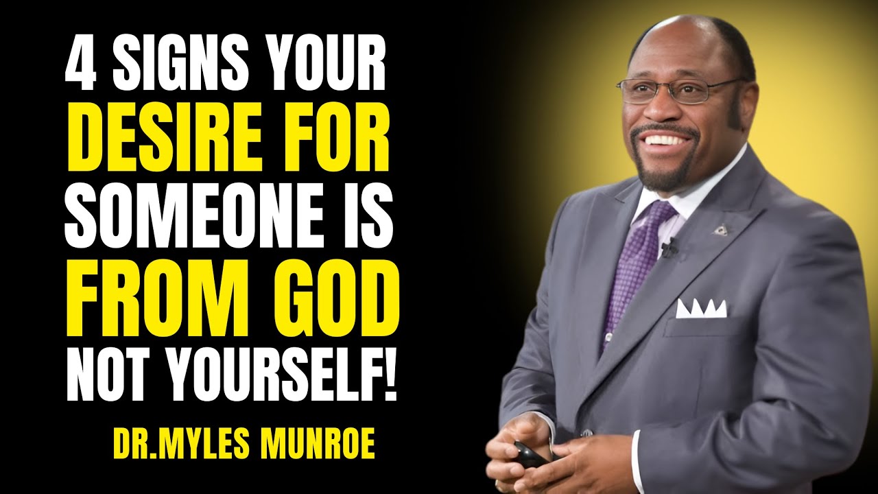 4 Signs Your Desire for Someone is From God, Not Yourself | Dr. Myles Munroe Motivation